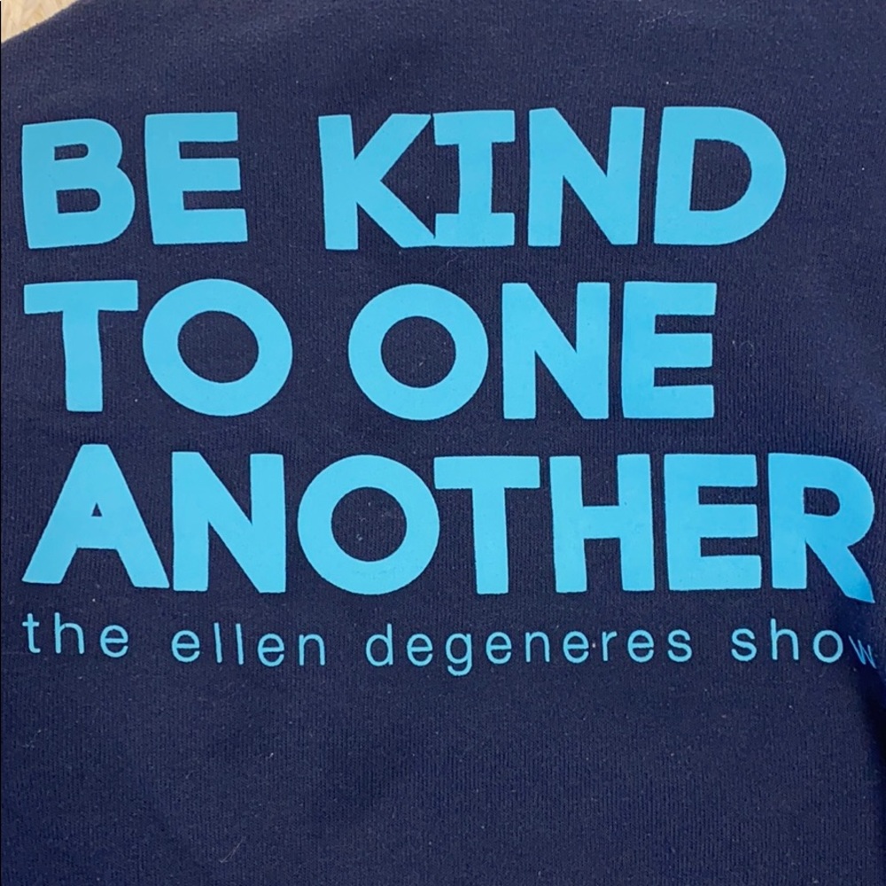 “Be kind to one another” Ellen sweatshirt